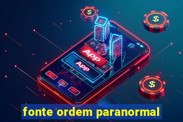 fonte ordem paranormal